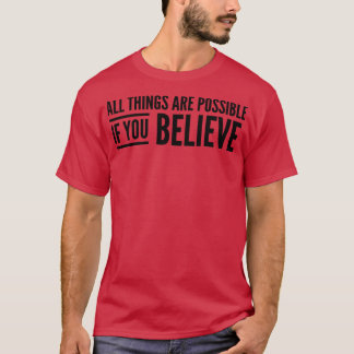 Alles ist möglich, wenn Sie an Motivation glauben T-Shirt