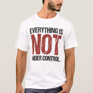 Alles ist nicht unter Kontrolle Sarkastischer Spru T-Shirt