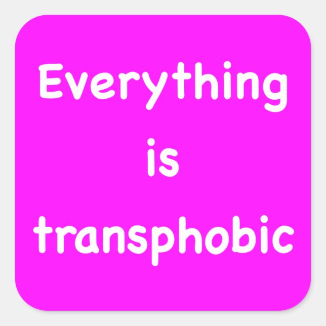 Alles ist transphobisch quadratischer aufkleber (Vorderseite)