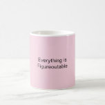 Alles ist zahlbar kaffeetasse<br><div class="desc">Stellen Sie sich vor,  wann sie die Schachtel öffnen und erkennen,  dass diese Tasse die perfekte Tasse für ihre Persönlichkeit ist. Lasse dich nicht auf ein langweiliges oder generisches Geschenk,  wenn du ihnen etwas geben kannst,  das zeigt,  dass du es wirklich weißt und dich um sie kümmerst.</div>