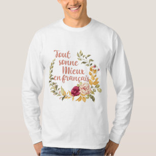 Alles klingt besser auf Französisch French T-Shirt