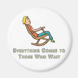 Alles kommt zu denen, die warten magnet