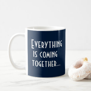 ALLES KOMMT ZUSAMMEN Äusserungs-Zitat Kaffeetasse