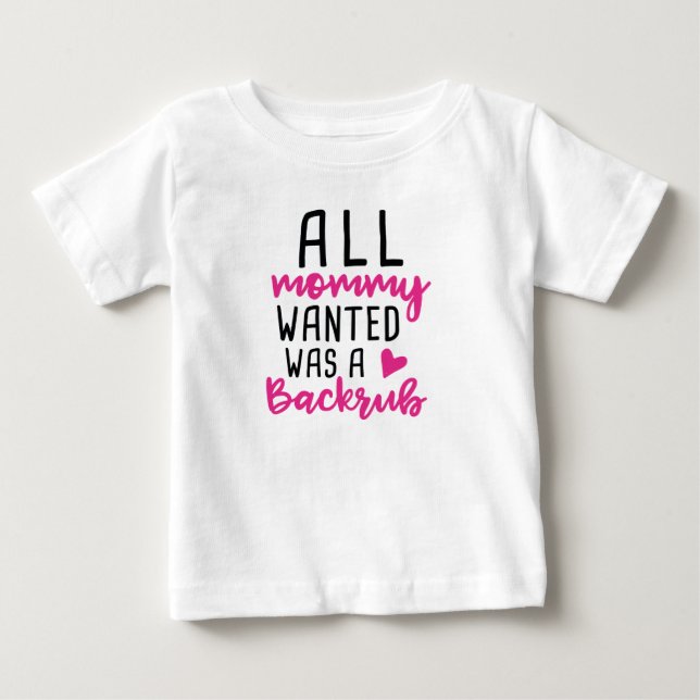 Alles Mama Gewollt war ein Backrub Baby T-shirt (Vorderseite)