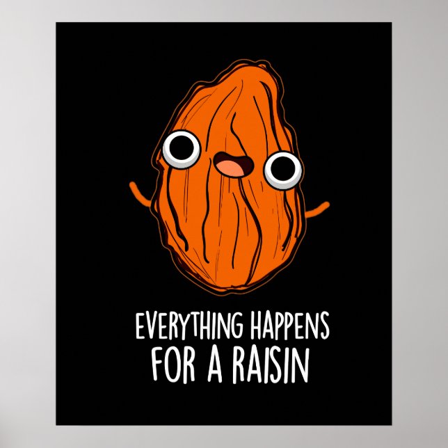 Alles passiert für ein Raisin Food Pun Dark BG Poster (Vorne)