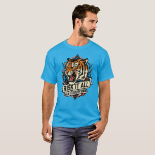 Alles Riskieren Tiger  Alles Gewinnen Motivation T-Shirt