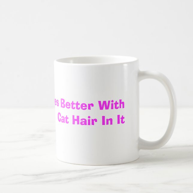 Alles schmeckt besser mit dem Katzen-Haar in ihm Kaffeetasse (Rechts)