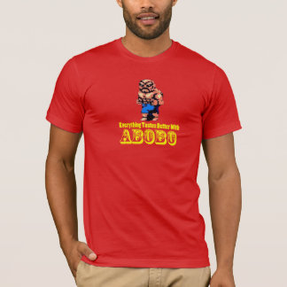 Alles schmeckt mit Abobo besser! T-Shirt