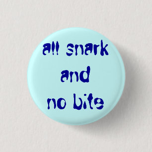 "alles snark und kein Biss " Button