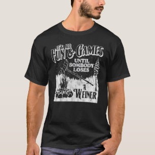 Alles Spaß & Spiele bis jemand ein Weiner Camp ver T-Shirt