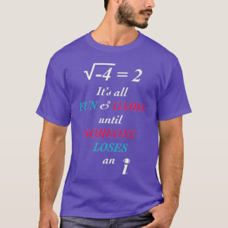 Alles Spaß und Spiele bis jemand verliert ein I T-Shirt