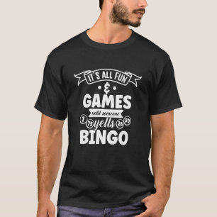 Alles Spaß und Spiele bis jemand Yells Bingo Co T-Shirt