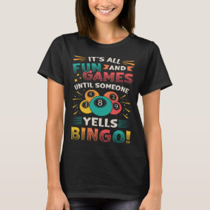 Alles Spaß und Spiele bis jemand Yells Bingo T-Shirt
