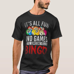 Alles Spaß und Spiele bis jemand Yells Bingo T-Shirt