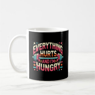 Alles tut weh und ich bin hungrig - Funny Gym Kaffeetasse