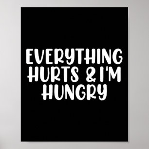 Alles tut weh, und ich bin Hungry Bodybuilding Gym Poster