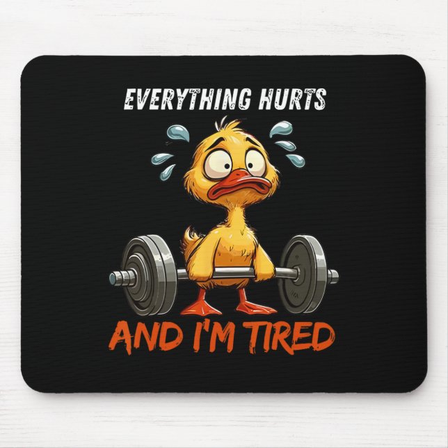 Alles tut weh und ich bin müde Funny Duck Gym Fitn Mousepad (Vorne)