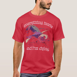 Alles tut weh und ich sterbe 3 T-Shirt
