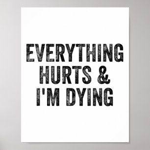 Alles tut weh und ich sterbe Gym Gewichte stemmend Poster