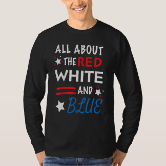Alles über Rot Weiß und Blau 4. Juli T-Shirt