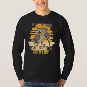 Alles vor dem Ersten Kaffee ist Notlaufmesser Co T-Shirt