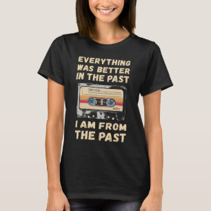 Alles war in der Vergangenheit besser T-Shirt