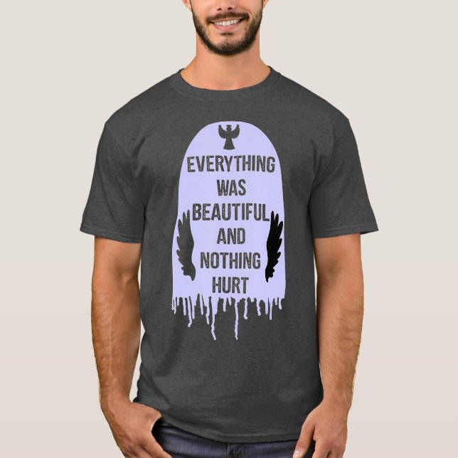 Alles war wunderschön und nichts verletzt T-Shirt (Vorderseite)