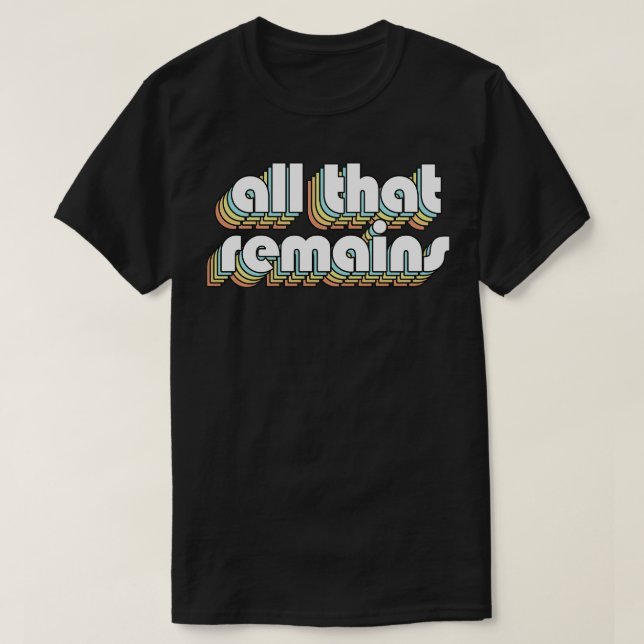 Alles, was bleibt Retro Rainbow Typografy verblass T-Shirt (Design vorne)