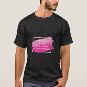 Alles, was das Leben ausmacht, ist ein tolles Make T-Shirt