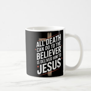 Alles, was der Tod dem Gläubigen antun kann, ist i Kaffeetasse