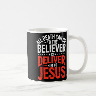 Alles, was der Tod dem Gläubigen antun kann, ist i Kaffeetasse