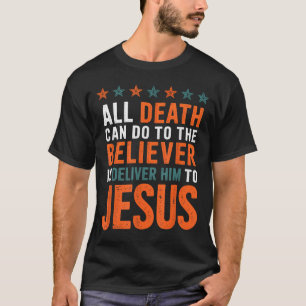Alles, was der Tod dem Gläubigen antun kann, ist i T-Shirt