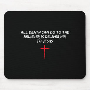 Alles, was der Tod dem Gläubigen tun kann, ist ihn Mousepad