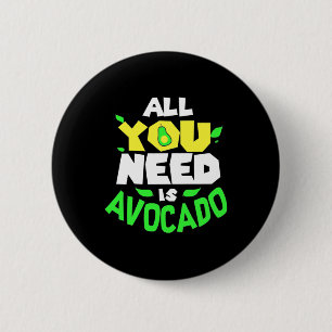Alles was du brauchst ist Avocado Button