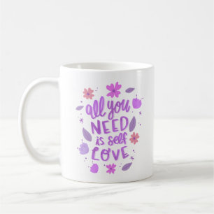 Alles, was du brauchst, ist die Selbst-Liebe Kaffeetasse