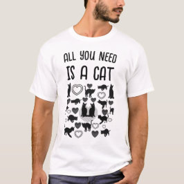Alles was du brauchst ist eine Katze T-Shirt