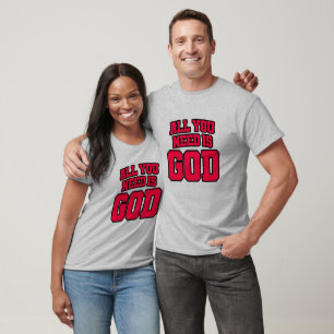 Alles, was du brauchst, ist Gott T-Shirt