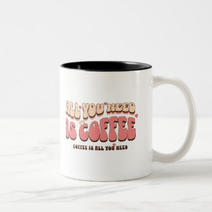Alles, was du brauchst, ist Kaffee-Tasse Zweifarbige Tasse