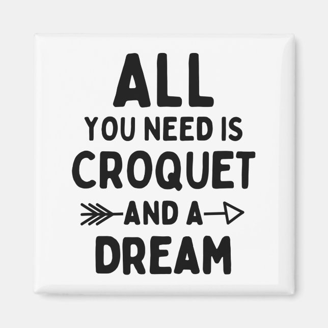 Alles, was du brauchst, ist Krokett und ein Traum. Magnet (Vorne)