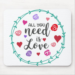 Alles, was du brauchst, ist Liebe Mousepad