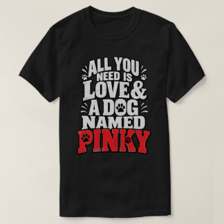 Alles was du brauchst ist Liebe Pinky Hund Name De T-Shirt