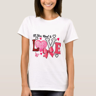 Alles, was du brauchst, ist Liebe T-Shirt