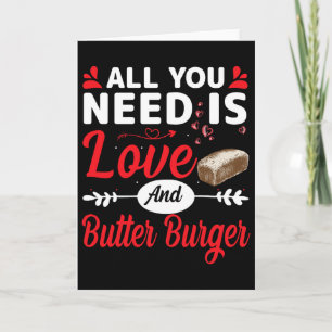 Alles was du brauchst ist Liebe und Butter-Burger Karte