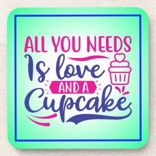 Alles was du brauchst ist Liebe und Cupcake-67518 Getränkeuntersetzer
