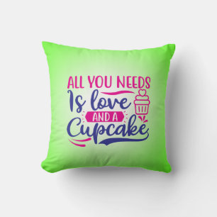 Alles was du brauchst ist Liebe und Cupcake-67518 Kissen