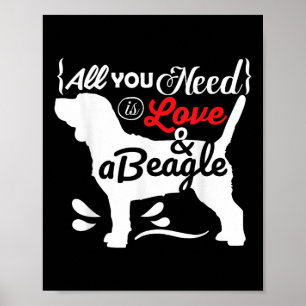 Alles was du brauchst ist Liebe und ein Beagle Süß Poster