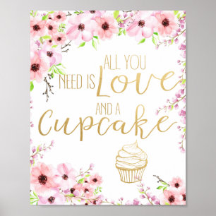 Alles, was du brauchst, ist Liebe und ein Cupcake- Poster