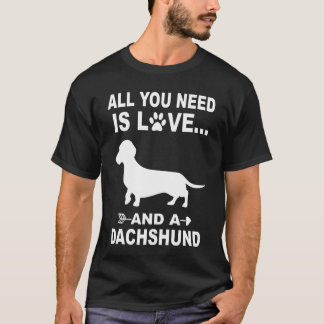 Alles was du brauchst ist Liebe und ein Dachshund T-Shirt
