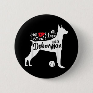 Alles was du brauchst ist Liebe und ein Dobermann Button