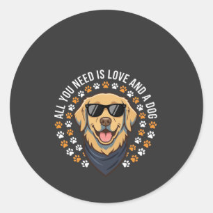 Alles, was du brauchst, ist Liebe und ein Hund_1 Runder Aufkleber